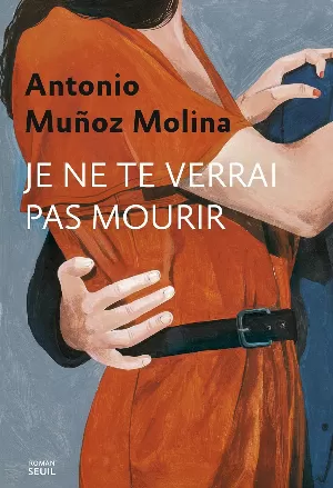 Antonio Muñoz Molina – Je ne te verrai pas mourir